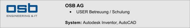 OSB AG 	USER Betreuung / Schulung  System: Autodesk Inventor, AutoCAD
